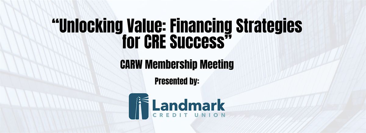 Membership Meeting  \u201cUnlocking Value: Financing Strategies for CRE Success\u201d