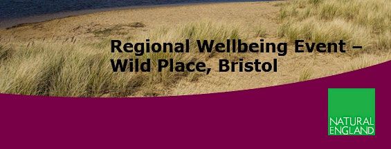 Regional Wellbeing Event - Wild Place, Bristol
