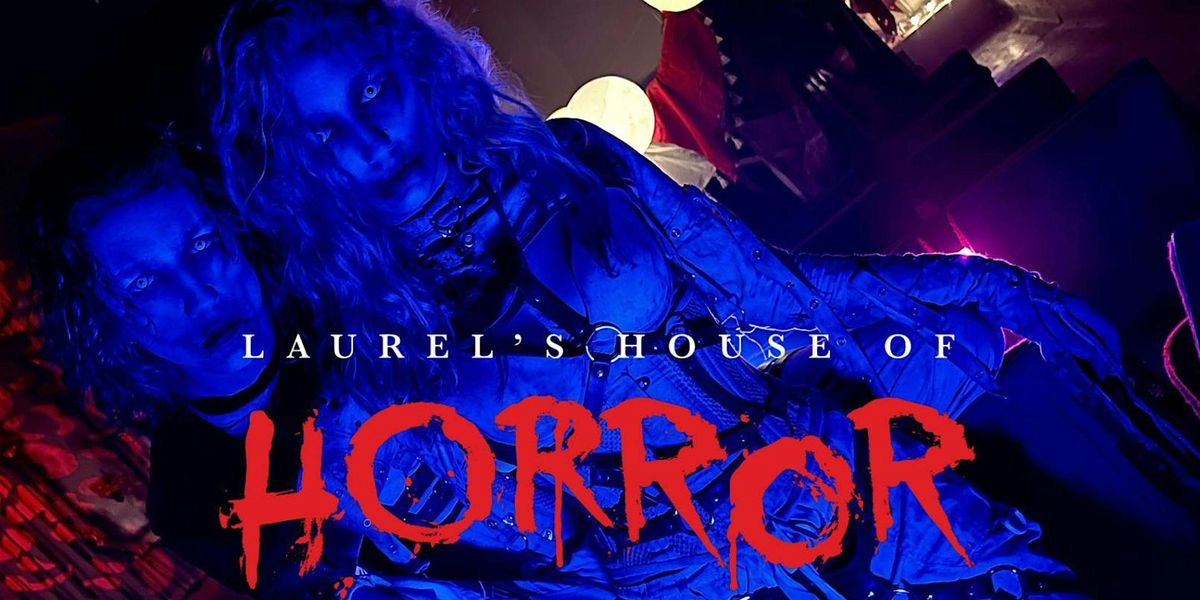 Laurel's House of Horror -  Haunted Attractions (2024) BUSY NIGHTS