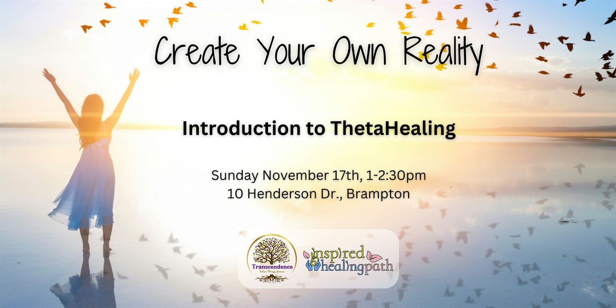 Create Your Reality - Introduction to ThetaHealing