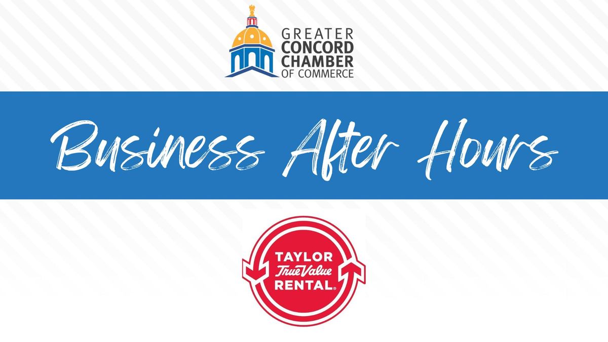 Business After Hours at Taylor Rental Concord