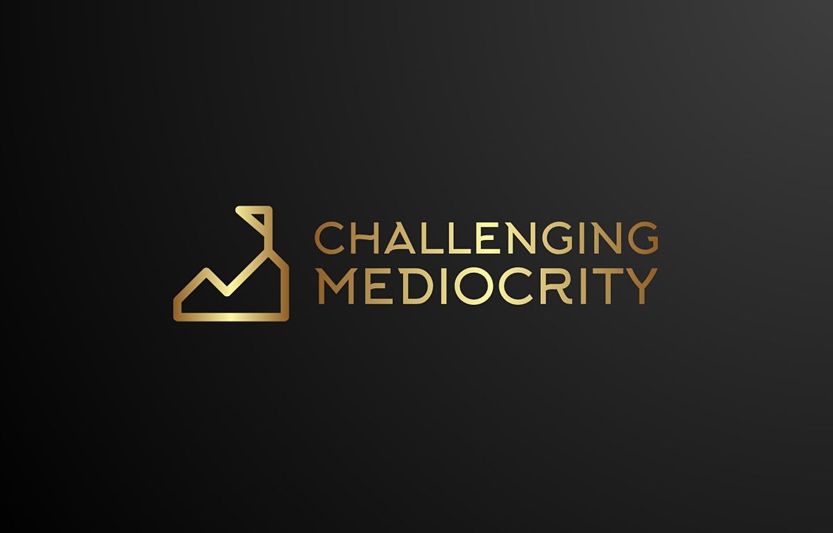 Challenging Mediocrity