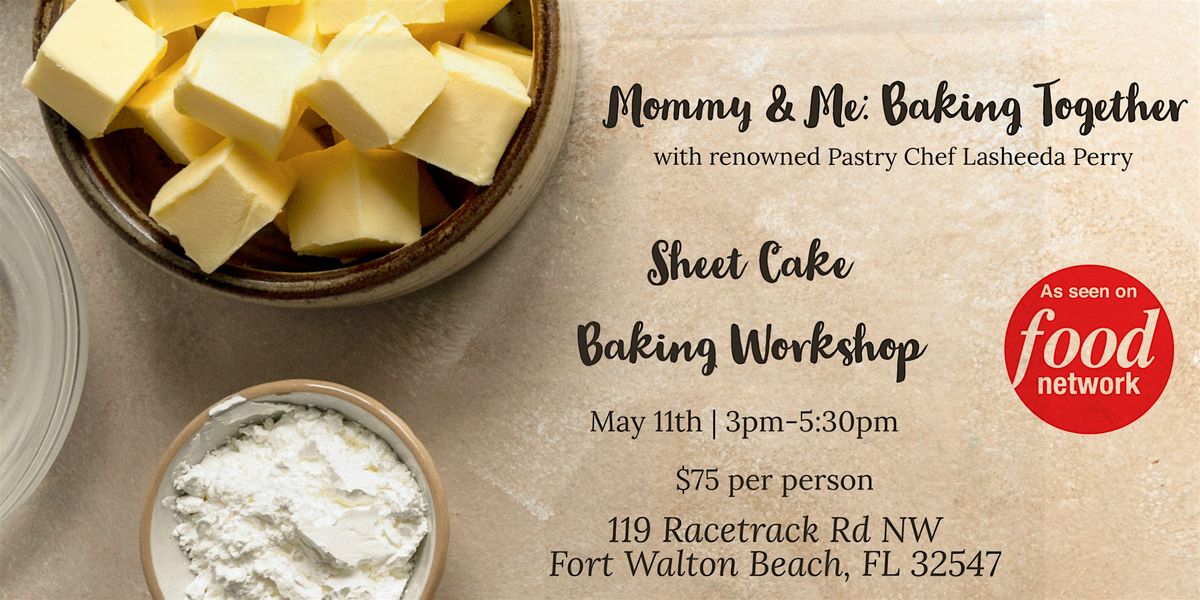 Mommy & Me: Baking Together!  Hosted by celebrity Pastry Chef Lasheeda