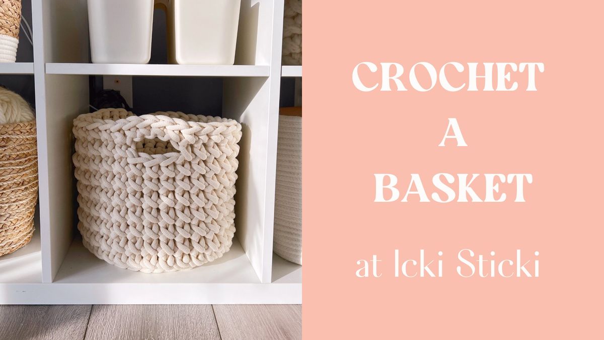 Crochet A Basket at Icki Sticki in Verona