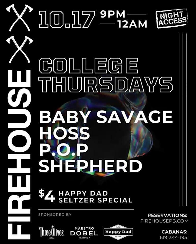 College Thursdays @ Firehouse PB \u2022 BABY SAVAGE, P.O.P, SHEPHERD, HOSS\u202210\/17