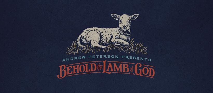 Behold the Lamb of God 2021- Andrew Peterson