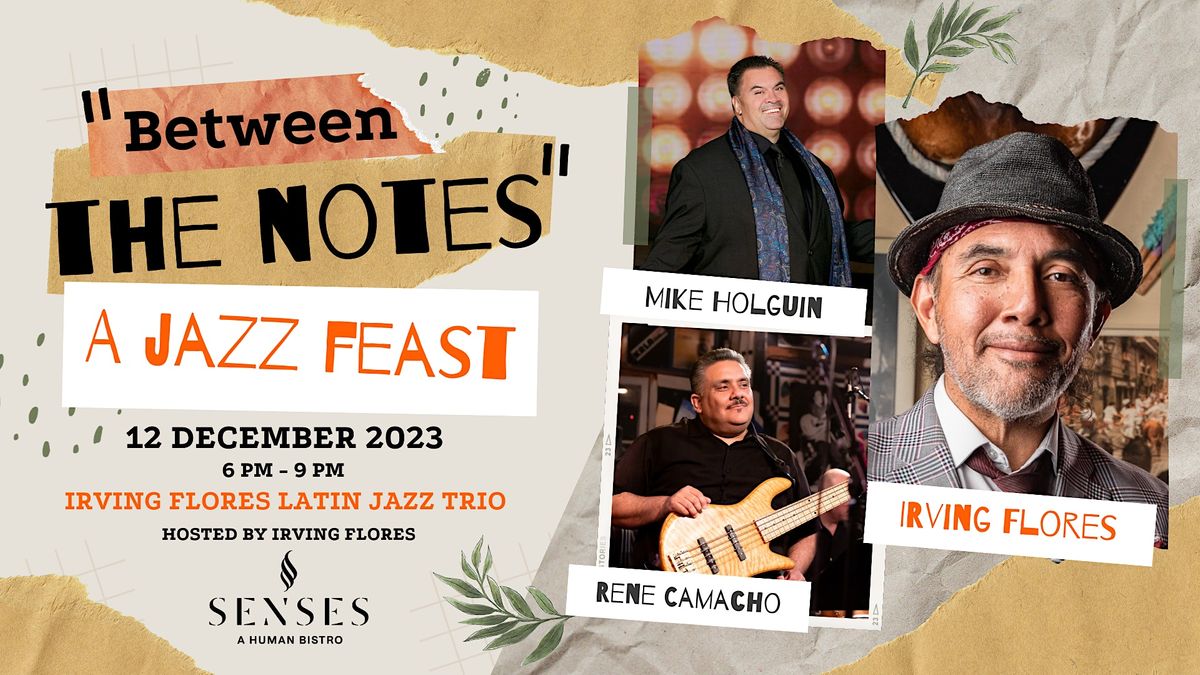 "Between The Notes" Jazz Feast | Irving Flores Latin Jazz Trio