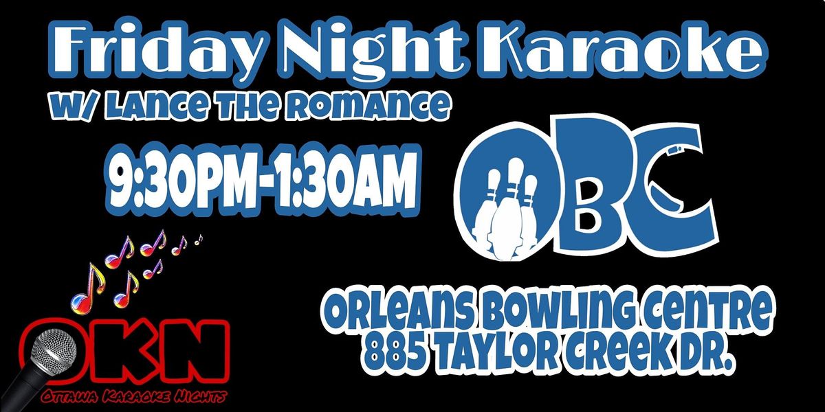 Friday Night Karaoke @ Orleans Bowling Centre!