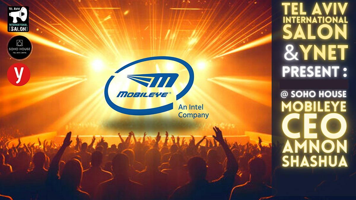 INVITATION: Mobileye CEO @Soho House, 7pm Wed May 22