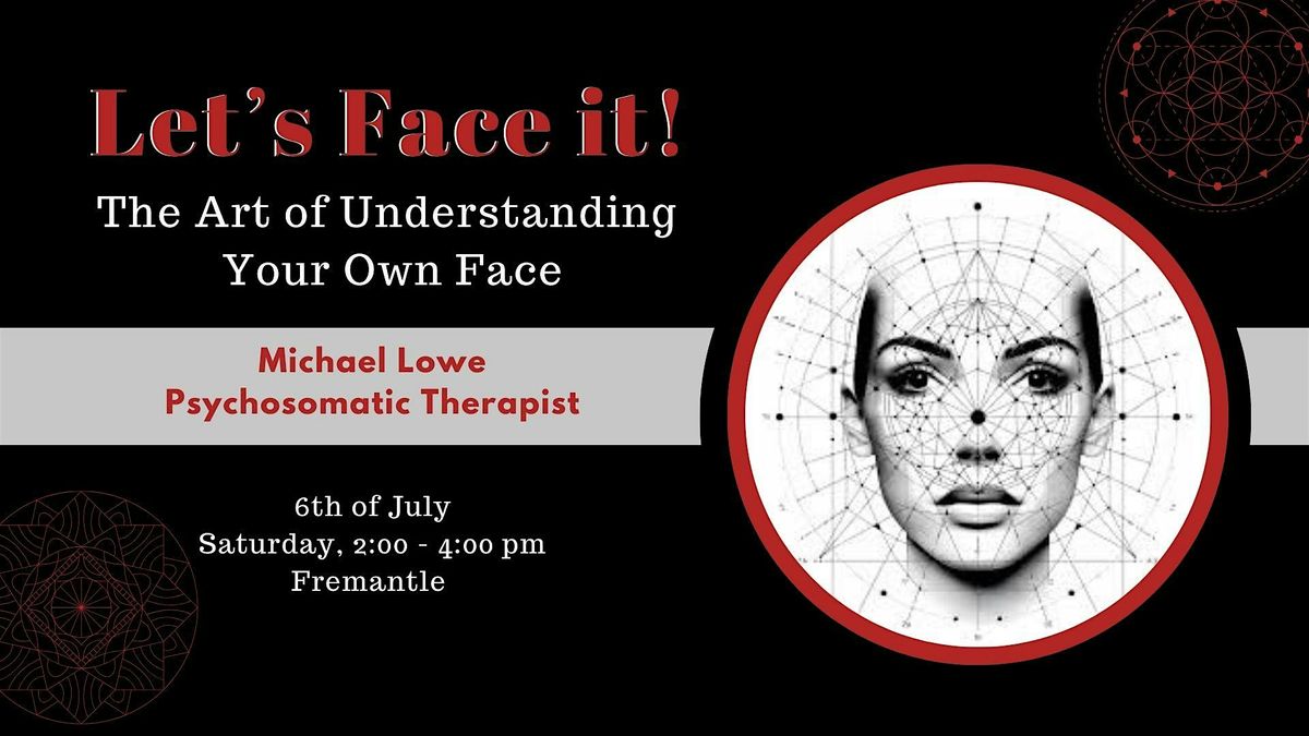 Let's Face It! - The Art of Understanding Your Own Face
