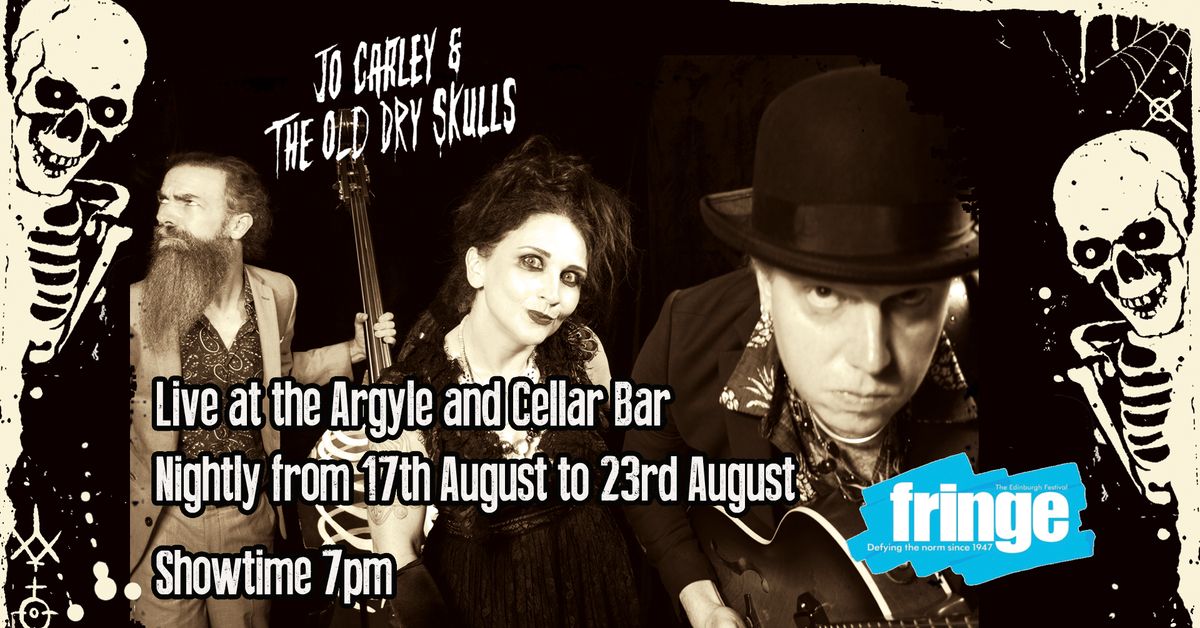 Jo Carley & The Old Dry Skulls at Edinburgh Fringe 2024 - Argyle and Cellar Bar - Nightly 7pm