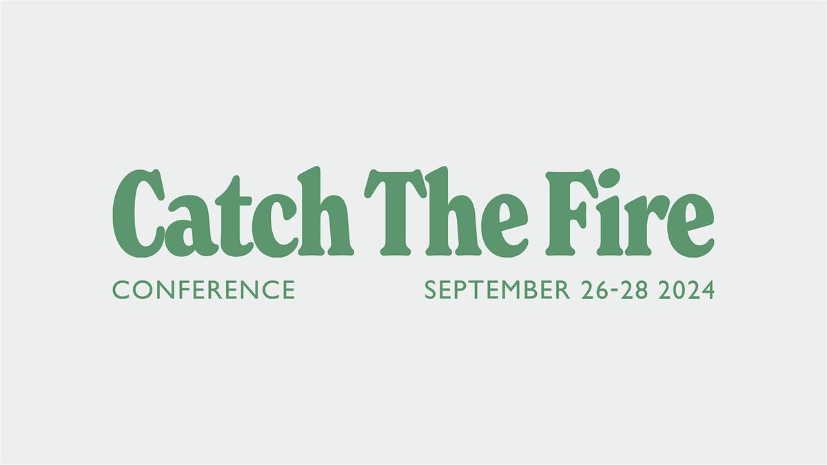 Catch The Fire Conference 2024