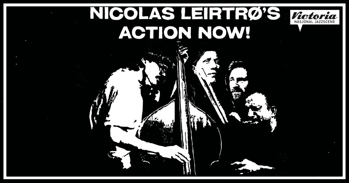 Nicolas Leirtr\u00f8's Action Now!  \/\/ Nasjonal jazzscene