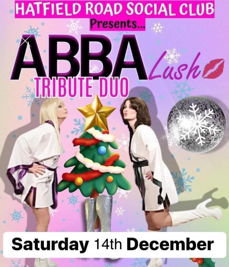 Hatfield Road Social Club St.Albans SAT 14th DEC with ABBA Lush