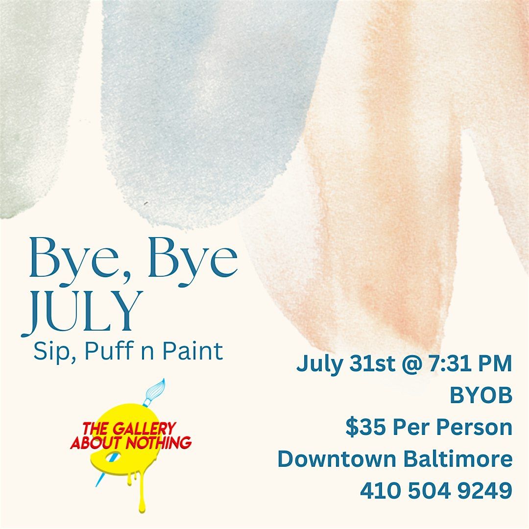 Bye, Bye July! Sip, Puff n Paint!
