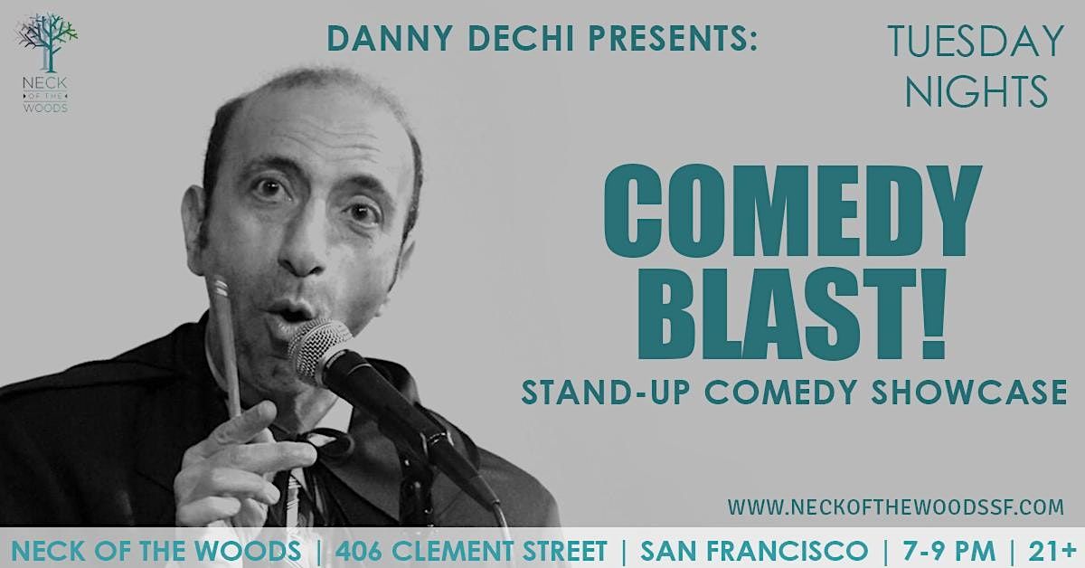 Comedy Blast at SF Neck Of The Woods with Danny Dechi & Friends!