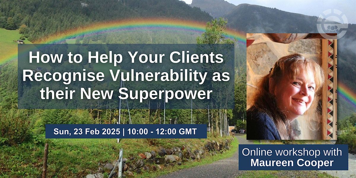 How to Help Your Clients Recognise Vulnerability as their New Superpower