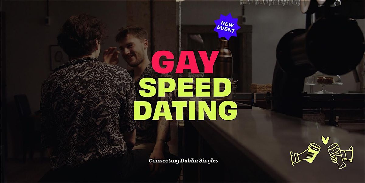 Gay Men Speed Dating Dublin!