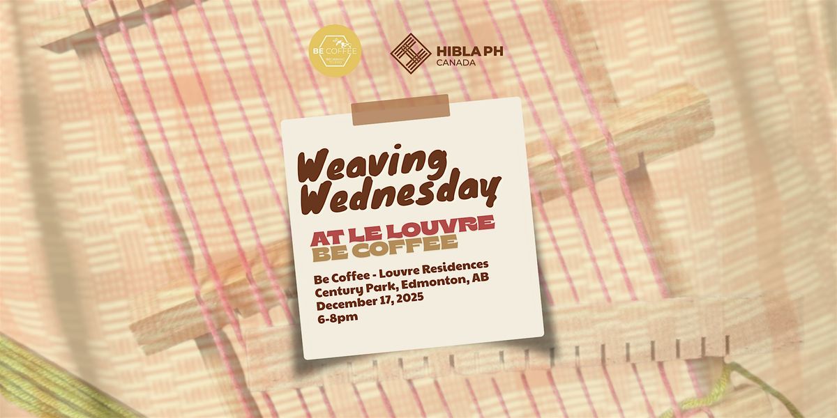 Weaving Wednesday at Le Louvre - Basic Weaving Workshop with Be Coffee