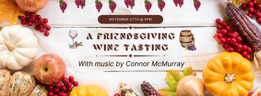 Friendsgiving Wine Tasting with Music by Connor McMurray