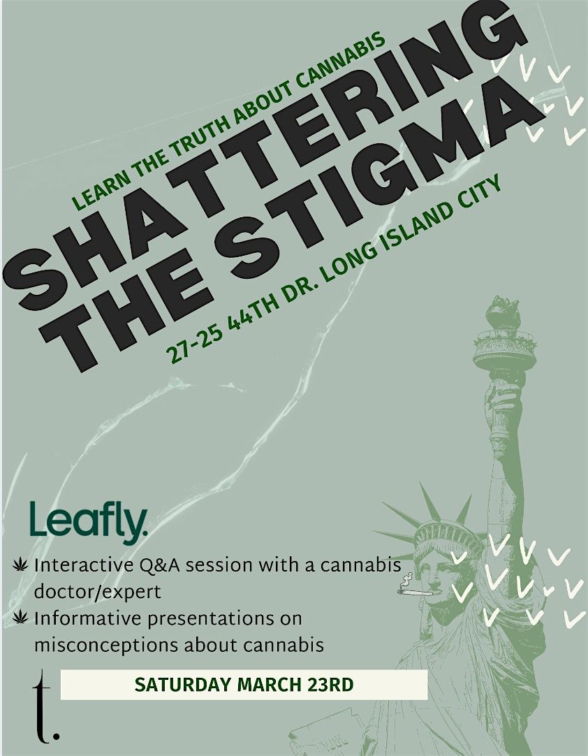 Shattering The Stigma - Leafly x Trends