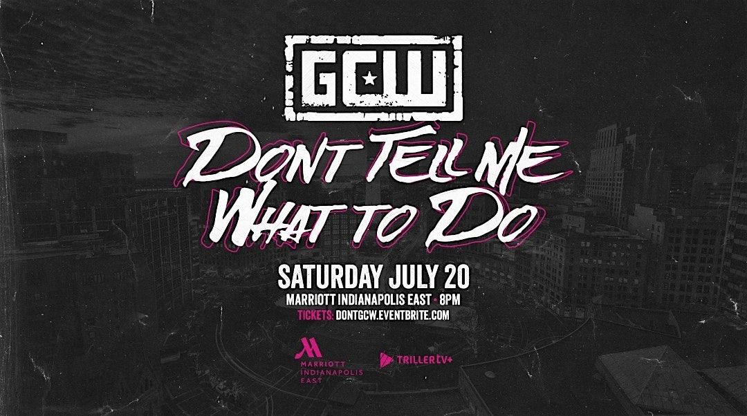 GCW Presents "Don't Tell Me What To Do" 2024