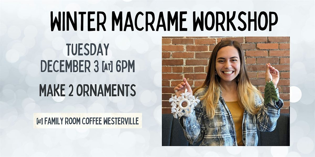 Winter Macrame Workshop - Make 2 Ornaments