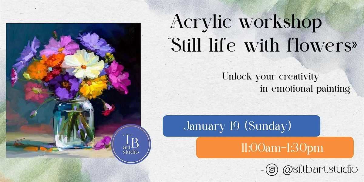 Acrylic painting workshop \u201cStill life with flowers\u00bb