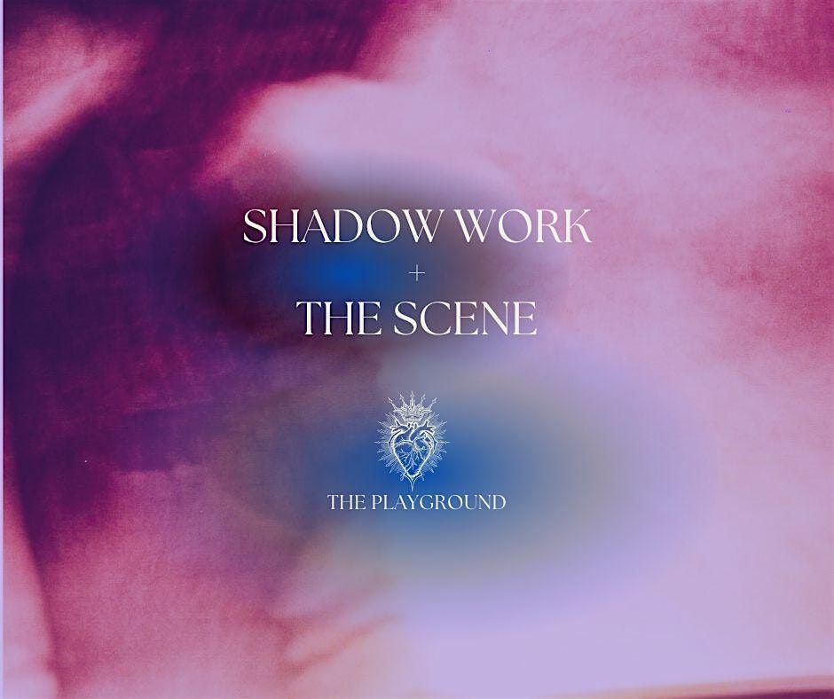 Shadow Work & Scene Work