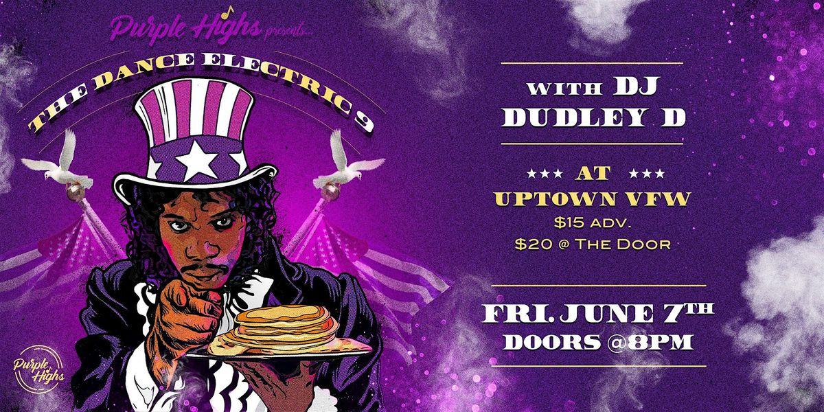 Purple Highs Presents :: The Dance Electric 9 with DJ Dudley D