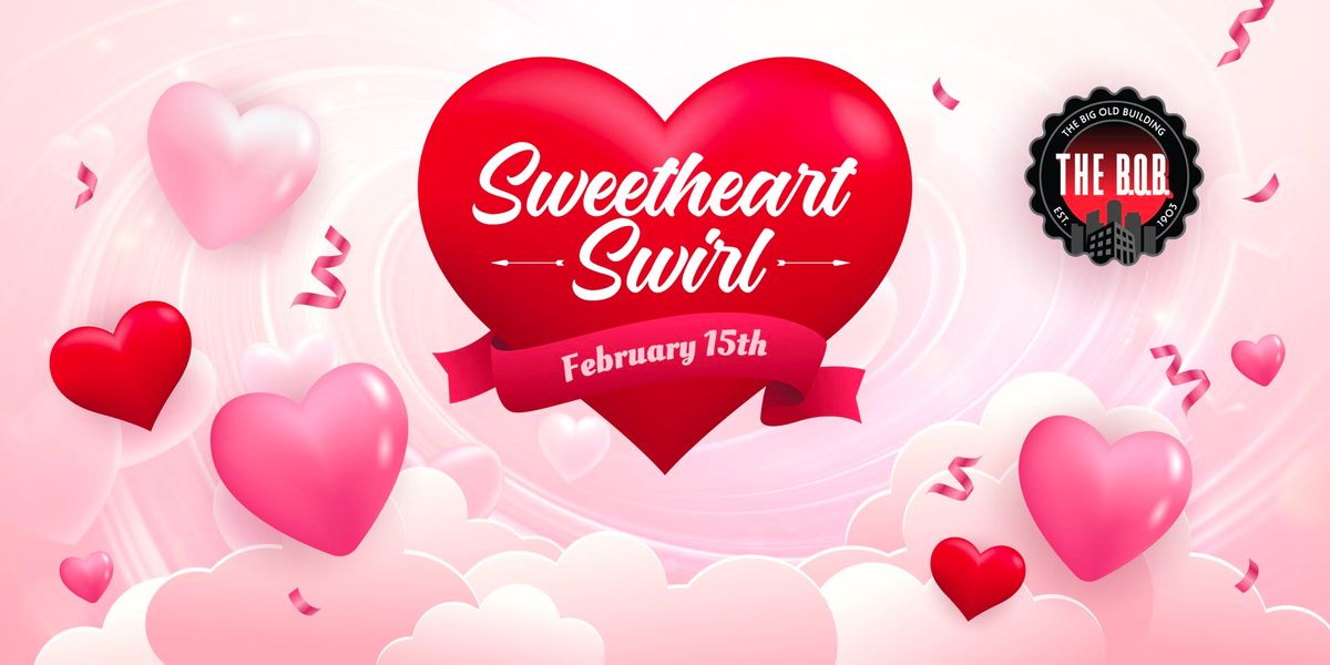 Sweetheart Swirl - A Valentine's celebration at The BOB