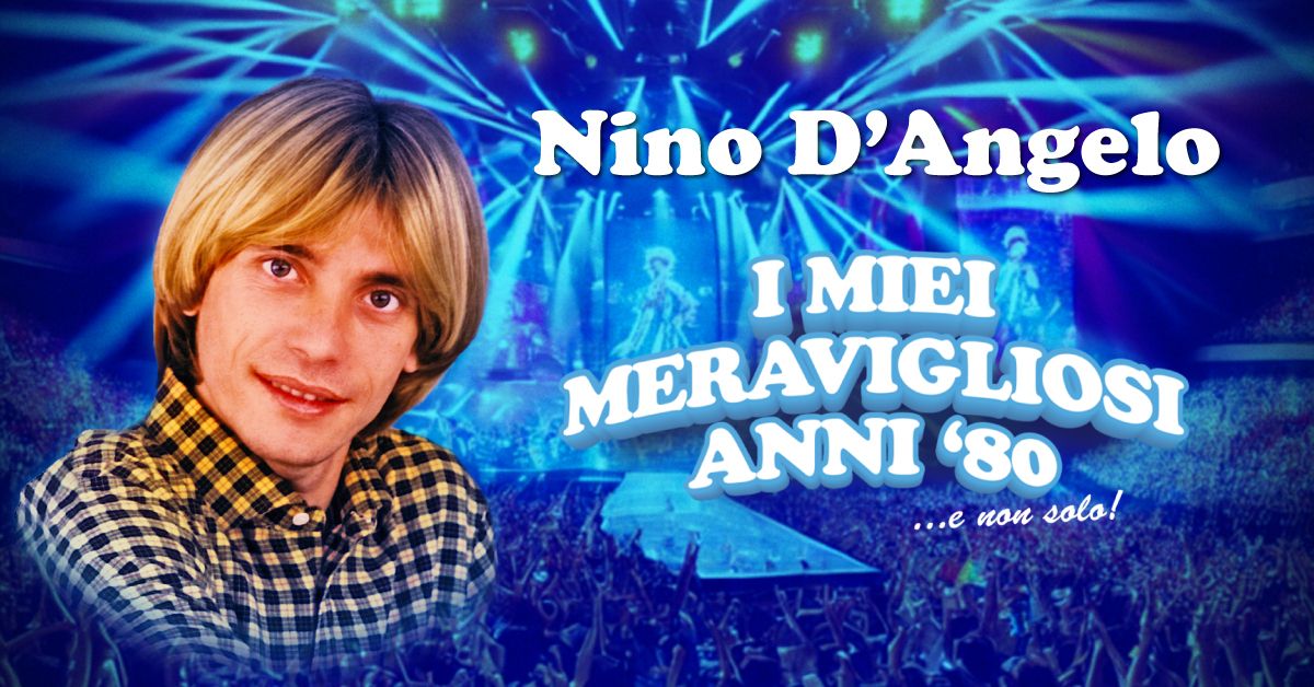 Nino D\u2019Angelo a Mannheim con "I miei meravigliosi anni '80 ...e non solo!"