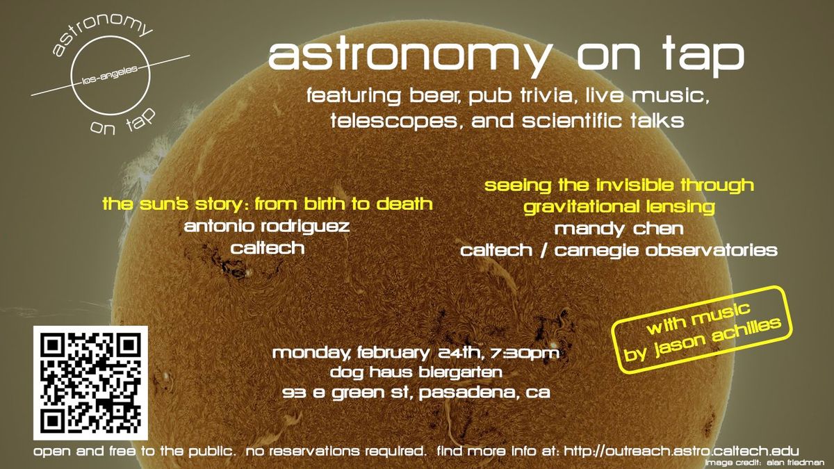 Astronomy on Tap - The Life of Our Sun & Seeing the Invisible