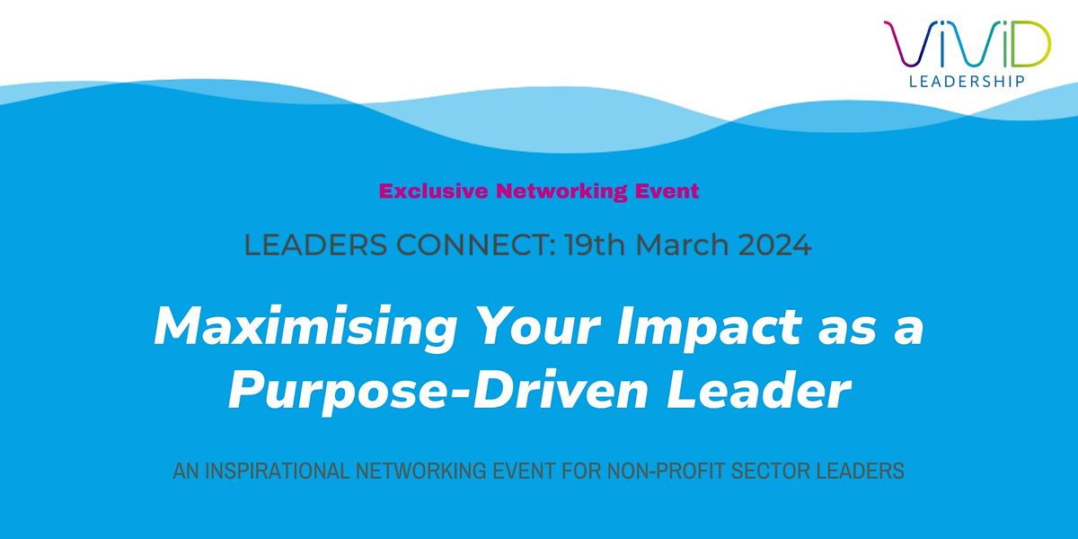 Maximising your impact as a purpose-driven leader