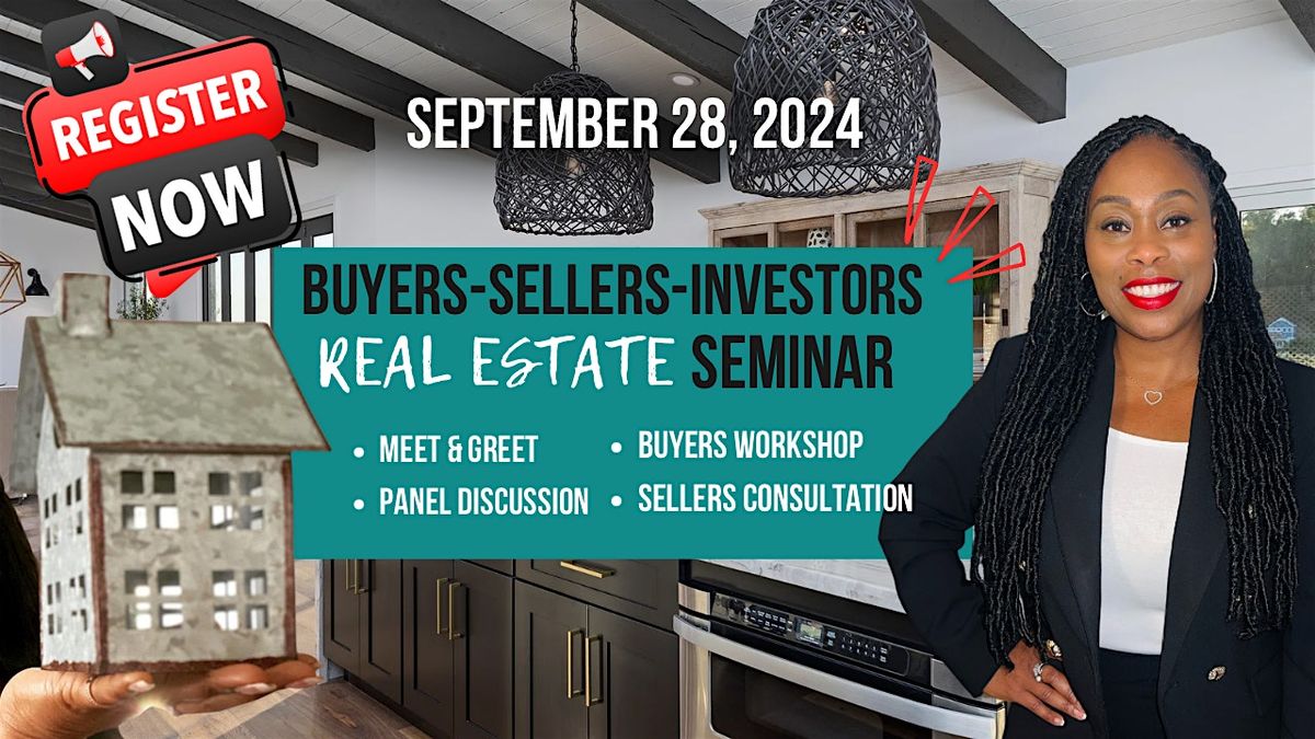 Real Estate Seminar: Buyers, Sellers & Investors