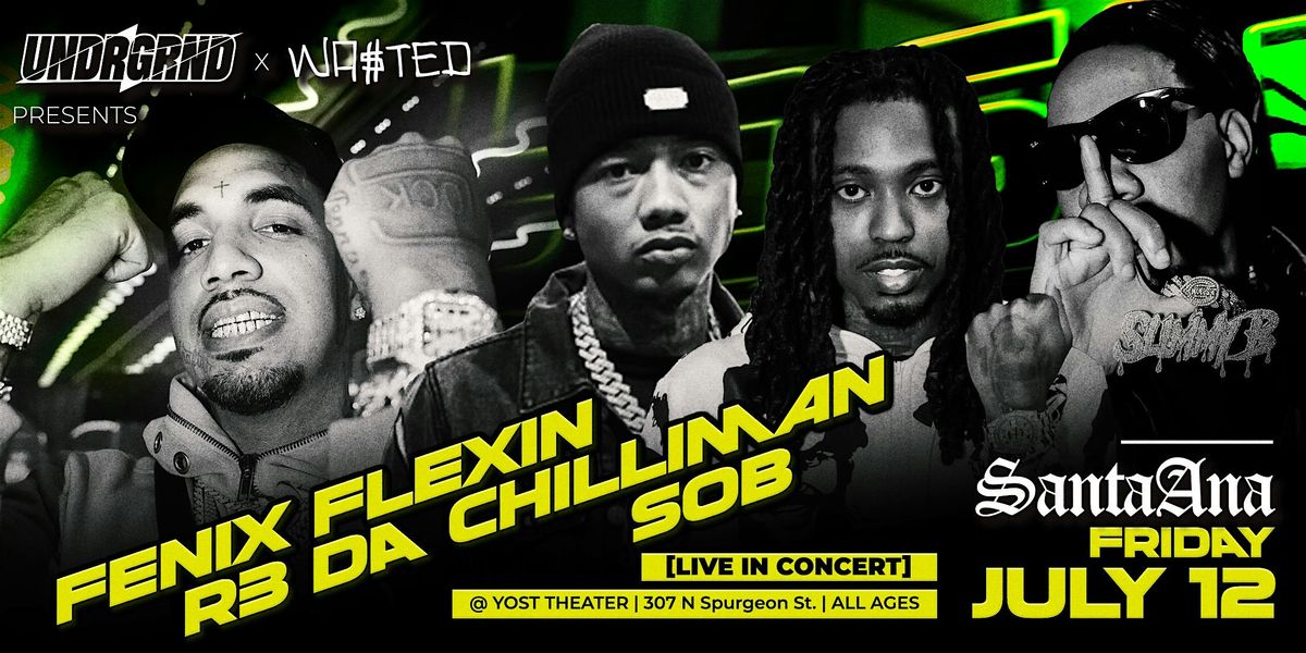 UNDRGRND PRESENTS: FENIX FLEXIN ,SOB, R3 DA CHILLIMAN (ALL AGES CONCERT)