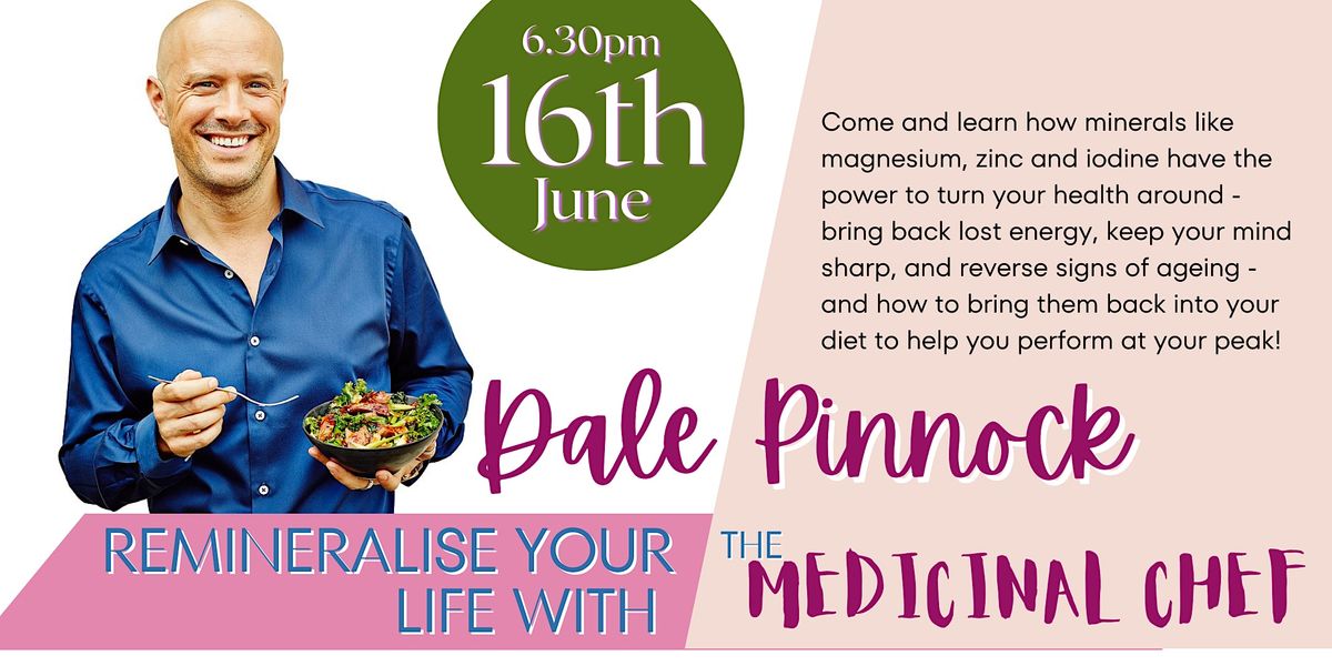 Dale Pinnock: Remineralise your Life with  the Medicinal Chef