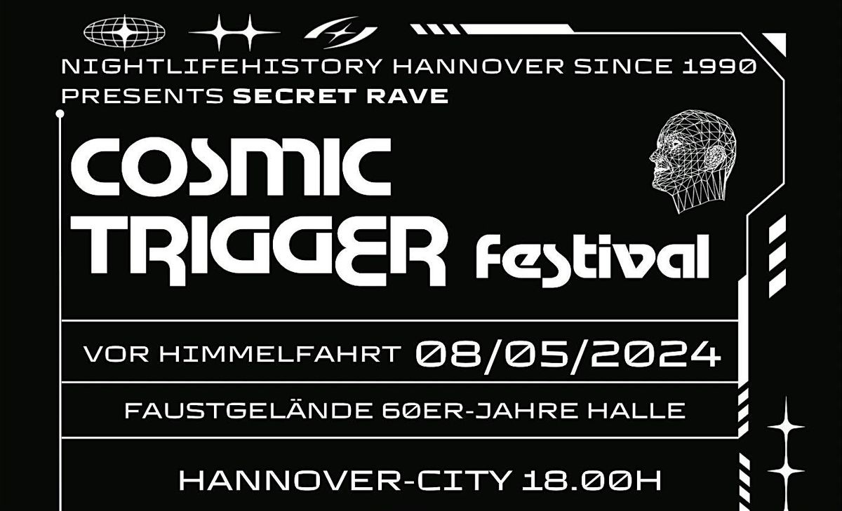 SECRET RAVE - THE *COSMIC TRIGGER* FESTIVAL! Vor Himmelfahrt MI.08.MAI 2024