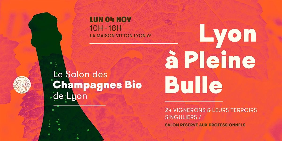 Lyon \u00e0 Pleine Bulle 2024 - Salon des Champagnes Biologiques