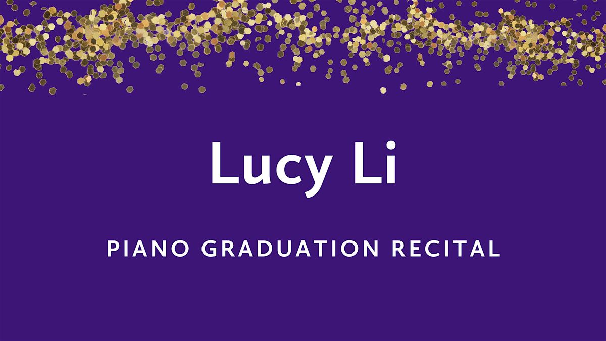 Graduation Recital: Lucy Li, piano