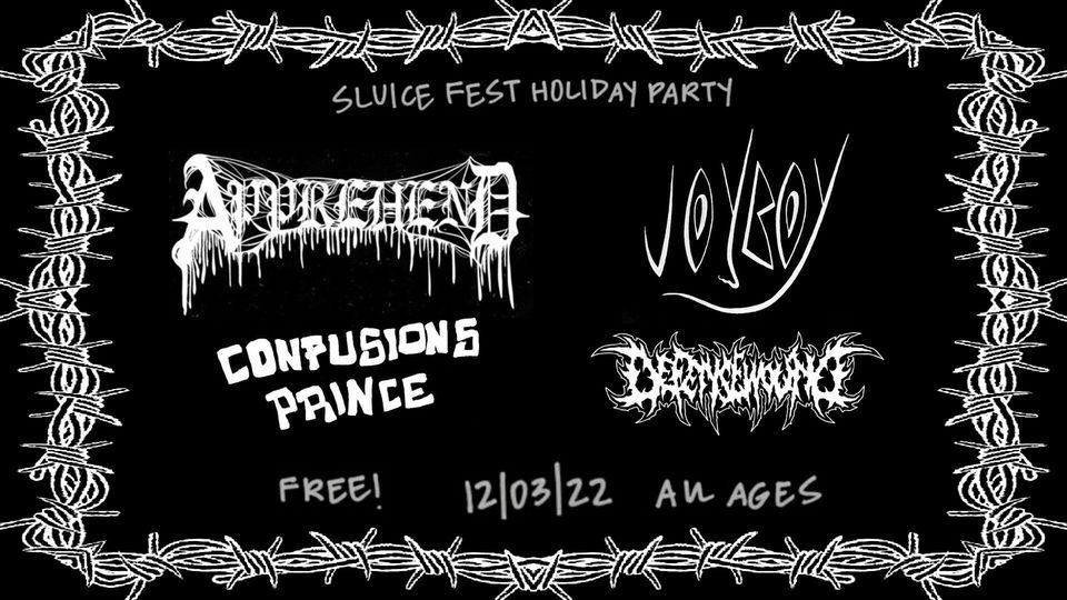 Sluice Fest Holiday Party with Apprehend, Joyboy, Confusions Prince