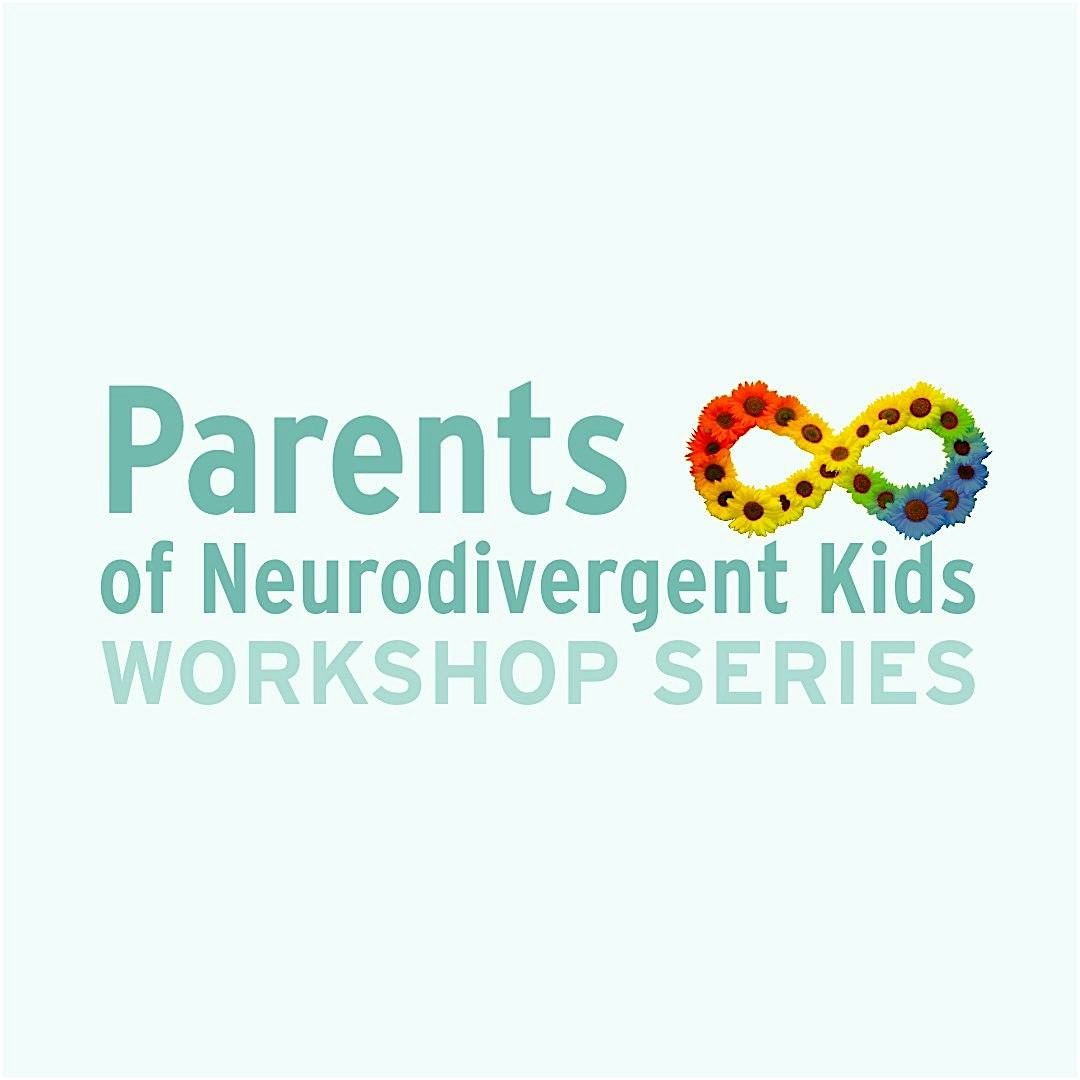 Parents of Neurodivergent Kids Workshop 1\/5