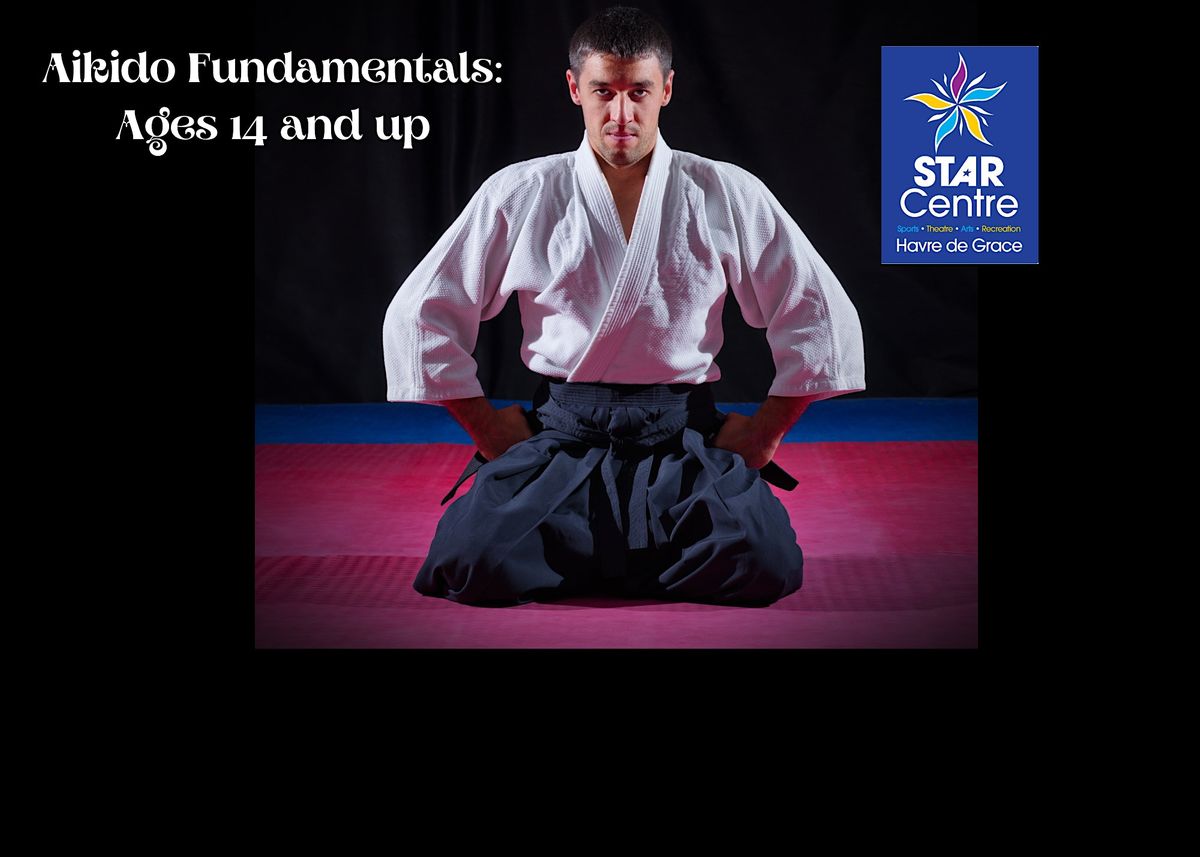 AIKIDO FUNDAMENTALS: Ages 14 and up