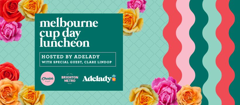 MELBOURNE CUP LUNCHEON | Hosted By Adelady