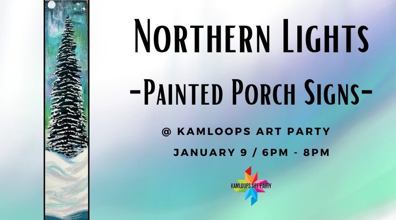 NEW DATE:  Northern Lights Painted Porch Signs