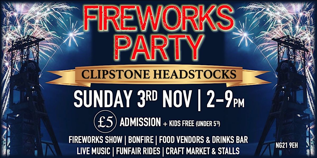 FIREWORKS PARTY @ CLIPSTONE HEADSTOCKS