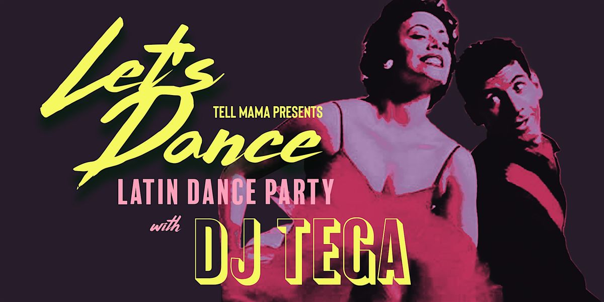 LET'S DANCE - Latin Dance Party with DJ TEGA