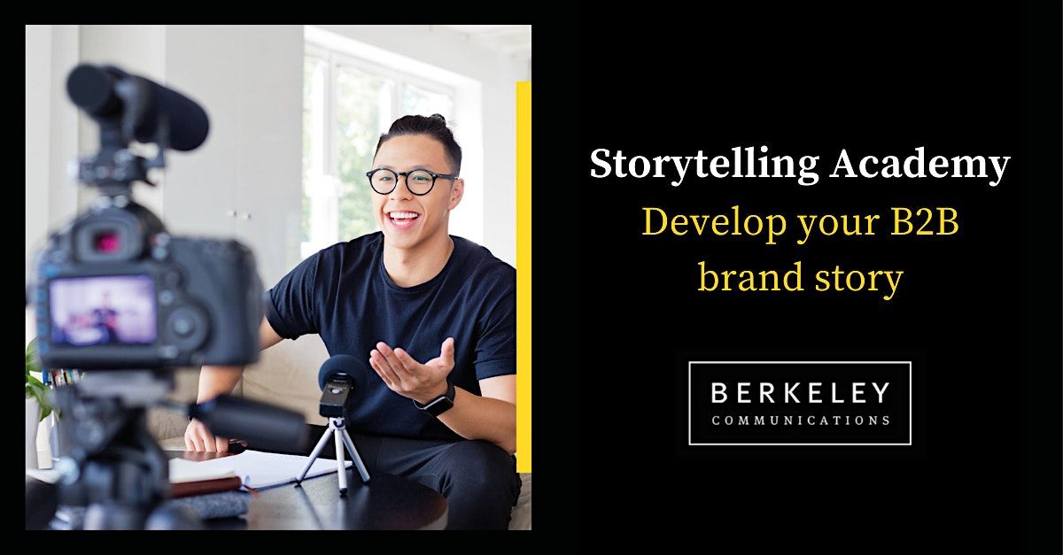 Berkeley Academy - B2B Storytelling Workshop (Virtual UK\/ Europe Timezone)