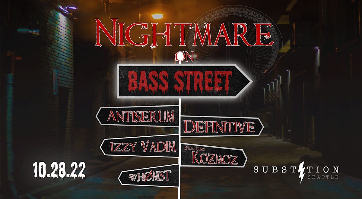 NIGHTMARE on BASS STREET w\/ Antiserum, Definitive, Izzy Vadim, & Kozmoz