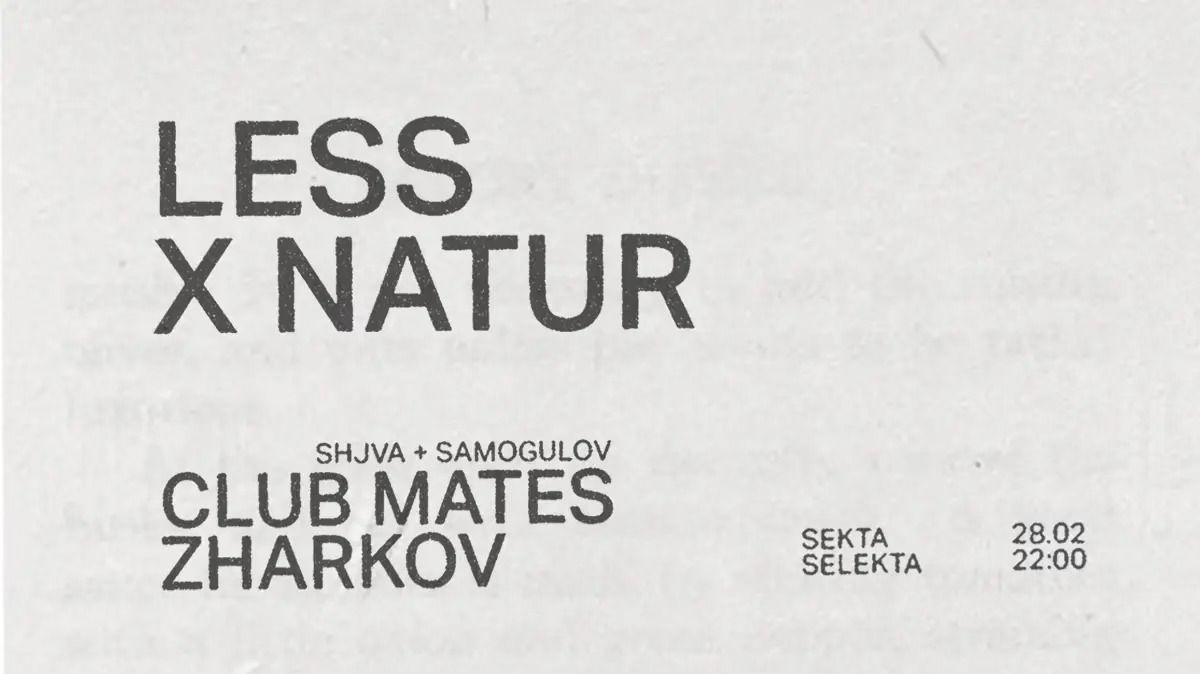 Less x NATUR: Club Mates (Shjva b2b Samogulov), Zharkov